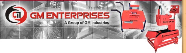 G M Enterprises (GM Group of Company) Manufacturer, Supplier & Exporter Distributer in Mumbai (INDIA) has Induction Heater Range like Induction Heaters, Induction Heater GMIR 50 / Motorized Bearing Extractor GM BEM 30, Bearing Induction Heaters, Tyre (Tire) Induction Heating & Mounting – Dismounting System & Hydraulic Product Range Like Hydraulic Puller, Hydraulic Oil Injector, Hydraulic Bearing Extractor, Hydraulic Power Pack, Hydraulic Stackers, Hydraulic Pallet Truck, AC / DC stacker, Hydraulic Scissor Lift, Drum Lifter cum Tilter, Hydraulic Power Press, Hydraulic High Pressure Valves like Ball Valve, Non Return Valves with Manufacturing Unit in Vasai
